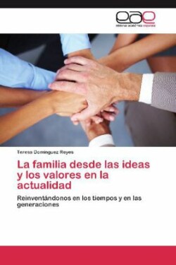 familia desde las ideas y los valores en la actualidad