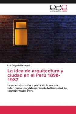 idea de arquitectura y ciudad en el Perú 1898-1937