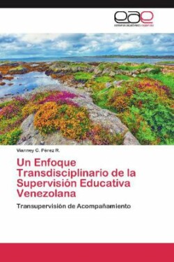 Enfoque Transdisciplinario de la Supervisión Educativa Venezolana