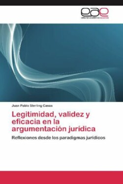 Legitimidad, validez y eficacia en la argumentación jurídica