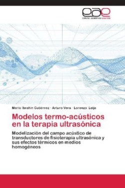 Modelos termo-acusticos en la terapia ultrasonica