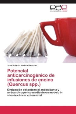 Potencial anticarcinogénico de infusiones de encino (Quercus spp.)