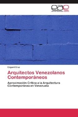Arquitectos Venezolanos Contemporáneos