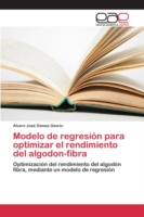 Modelo de regresión para optimizar el rendimiento del algodon-fibra