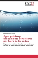 Agua potable y saneamiento domiciliario por fuera de las redes