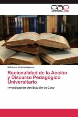 Racionalidad de la Acción y Discurso Pedagógico Universitario