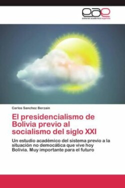 presidencialismo de Bolivia previo al socialismo del siglo XXI