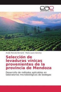 Selección de levaduras vínicas provenientes de la provincia de Mendoza