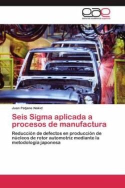 Seis Sigma aplicada a procesos de manufactura