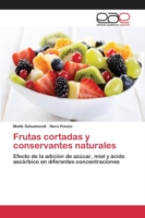 Frutas cortadas y conservantes naturales