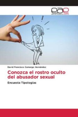 Conozca el rostro oculto del abusador sexual