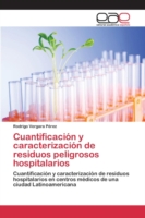Cuantificación y caracterización de residuos peligrosos hospitalarios