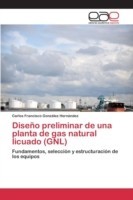 Diseño preliminar de una planta de gas natural licuado (GNL)