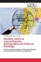 Analisis sobre la concentracion demografica de Chile en Santiago