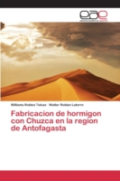 Fabricacion de hormigon con Chuzca en la region de Antofagasta