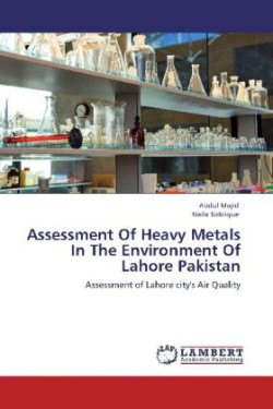 Assessment Of Heavy Metals In The Environment Of Lahore Pakistan
