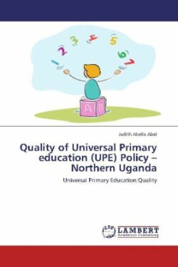 Quality of Universal Primary education (UPE) Policy -Northern Uganda