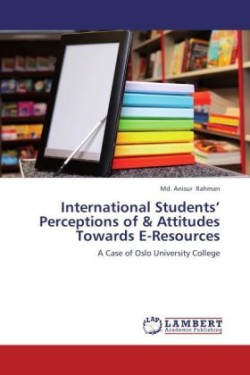 International Students' Perceptions of & Attitudes Towards E-Resources