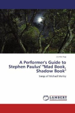 Performer's Guide to Stephen Paulus' "Mad Book, Shadow Book"