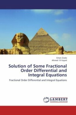 Solution of Some Fractional Order Differential and Integral Equations