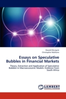 Essays on Speculative Bubbles in Financial Markets