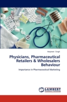 Physicians, Pharmaceutical Retailers & Wholesalers Behaviour