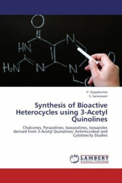 Synthesis of Bioactive Heterocycles using 3-Acetyl Quinolines