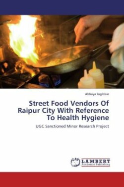 Street Food Vendors of Raipur City with Reference to Health Hygiene