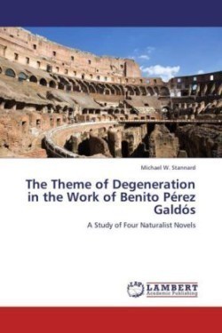 The Theme of Degeneration in the Work of Benito Pérez Galdós