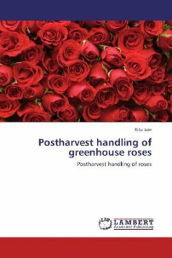 Postharvest Handling of Greenhouse Roses