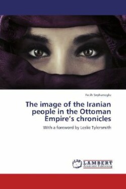 The image of the Iranian people in the Ottoman Empire's chronicles