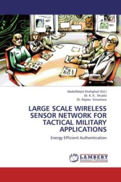 LARGE SCALE WIRELESS SENSOR NETWORK FOR TACTICAL MILITARY APPLICATIONS