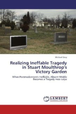 Realizing Ineffable Tragedy in Stuart Moulthrop's Victory Garden