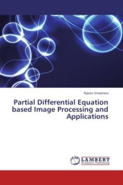 Partial Differential Equation Based Image Processing and Applications