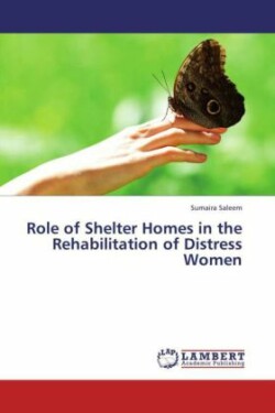 Role of Shelter Homes in the Rehabilitation of Distress Women