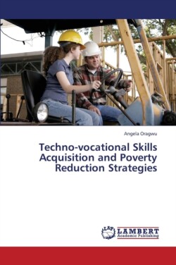 Techno-Vocational Skills Acquisition and Poverty Reduction Strategies