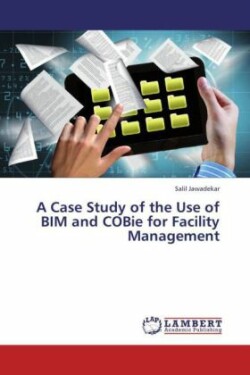 Case Study of the Use of BIM and COBie for Facility Management