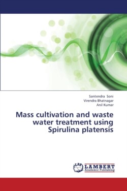 Mass Cultivation and Waste Water Treatment Using Spirulina Platensis