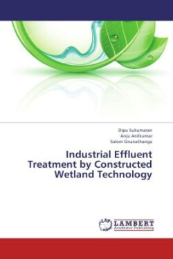 Industrial Effluent Treatment by Constructed Wetland Technology