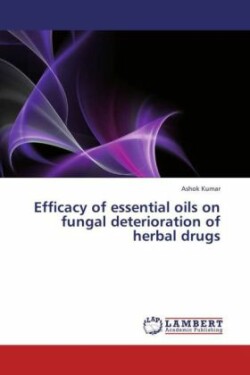 Efficacy of essential oils on fungal deterioration of herbal drugs