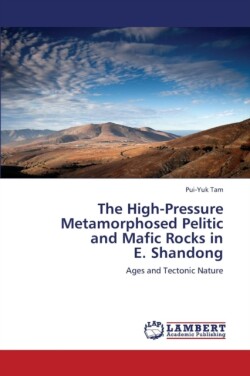 High-Pressure Metamorphosed Pelitic and Mafic Rocks in E. Shandong