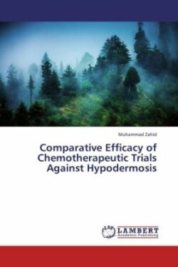 Comparative Efficacy of Chemotherapeutic Trials Against Hypodermosis