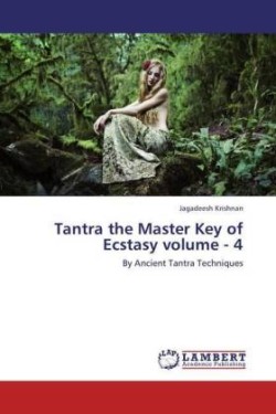 Tantra the Master Key of Ecstasy Volume - 4