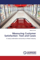 Measuring Customer Satisfaction -Text and Cases