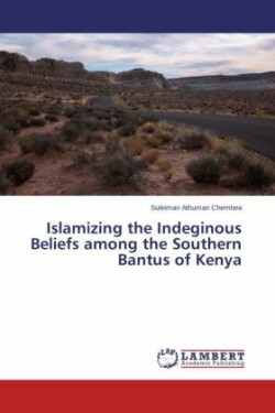 Islamizing the Indeginous Beliefs among the Southern Bantus of Kenya