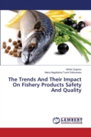 Trends And Their Impact On Fishery Products Safety And Quality