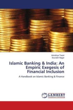 Islamic Banking & India: An Empiric Exegesis of Financial Inclusion