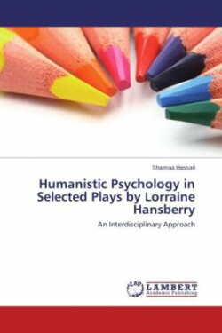 Humanistic Psychology in Selected Plays by Lorraine Hansberry