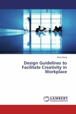 Design Guidelines to Facilitate Creativity in Workplace