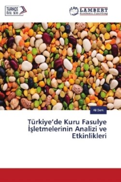 Türkiye'de Kuru Fasulye Isletmelerinin Analizi ve Etkinlikleri